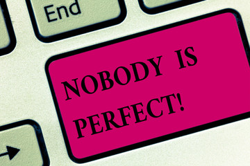 Handwriting text writing Nobody Is Perfect. Concept meaning used to say that everyone makes mistakes even you Keyboard key Intention to create computer message pressing keypad idea