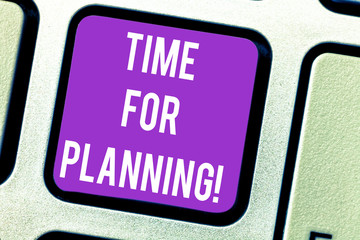Fototapeta premium Word writing text Time For Planning. Business concept for right moment to process of making plans for something Keyboard key Intention to create computer message pressing keypad idea