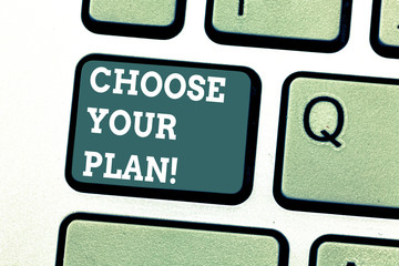 Writing note showing Choose Your Plan. Business photo showcasing encourage demonstrating to decide certain course of actions Keyboard key Intention to create computer message pressing keypad idea