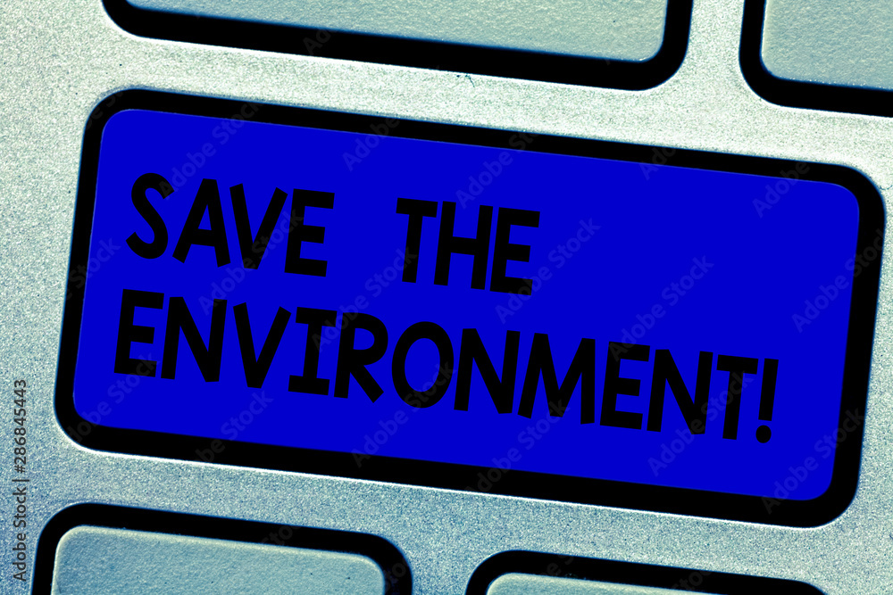 Fototapete handwriting text writing save the environment. concept meaning protecting and conserving the natural