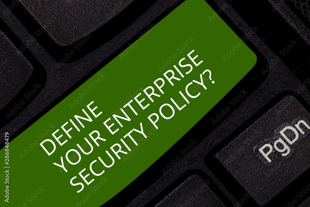Poster conceptual hand writing showing define your enterprise security policy. business photo showcasing es