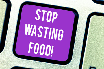 Word writing text Stop Wasting Food. Business concept for organization works for reduction food waste in society Keyboard key Intention to create computer message pressing keypad idea