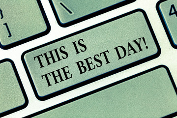 Text sign showing This Is The Best Day. Conceptual photo Motivation inspiration for a good moment...