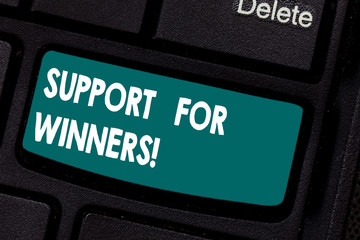 Conceptual hand writing showing Support For Winners. Business photo showcasing give assistance to showing demonstrating who won competition Keyboard key Intention to create computer message idea