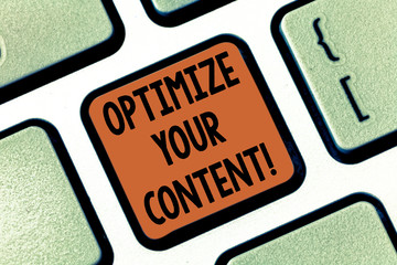 Conceptual hand writing showing Optimize Your Content. Business photo showcasing process of making...