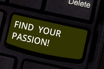 Word writing text Find Your Passion. Business concept for search for strong and barely controllable emotions Keyboard key Intention to create computer message pressing keypad idea
