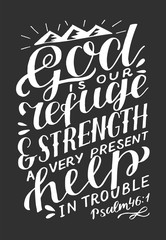 Hand lettering The Lord is our refuge and strength, a very present help in trouble on black background.