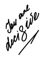 you are decisive lettering. Modern brush calligraphy. Isolated on white background. Design for banner, poster, logo, sign, sticker, blog