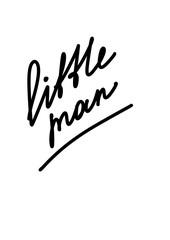 Little man lettering inscription with mustache. Inspirational quote for little boy isolated on white background. 