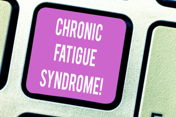 Fototapeta premium Handwriting text Chronic Fatigue Syndrome. Concept meaning debilitating disorder described by extreme fatigue Keyboard key Intention to create computer message pressing keypad idea