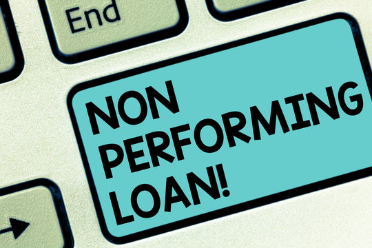 Word Writing Text Non Performing Loan. Business Concept For In Default Stats Within Ninety Days With No Interest Keyboard Key Intention To Create Computer Message Pressing Keypad Idea