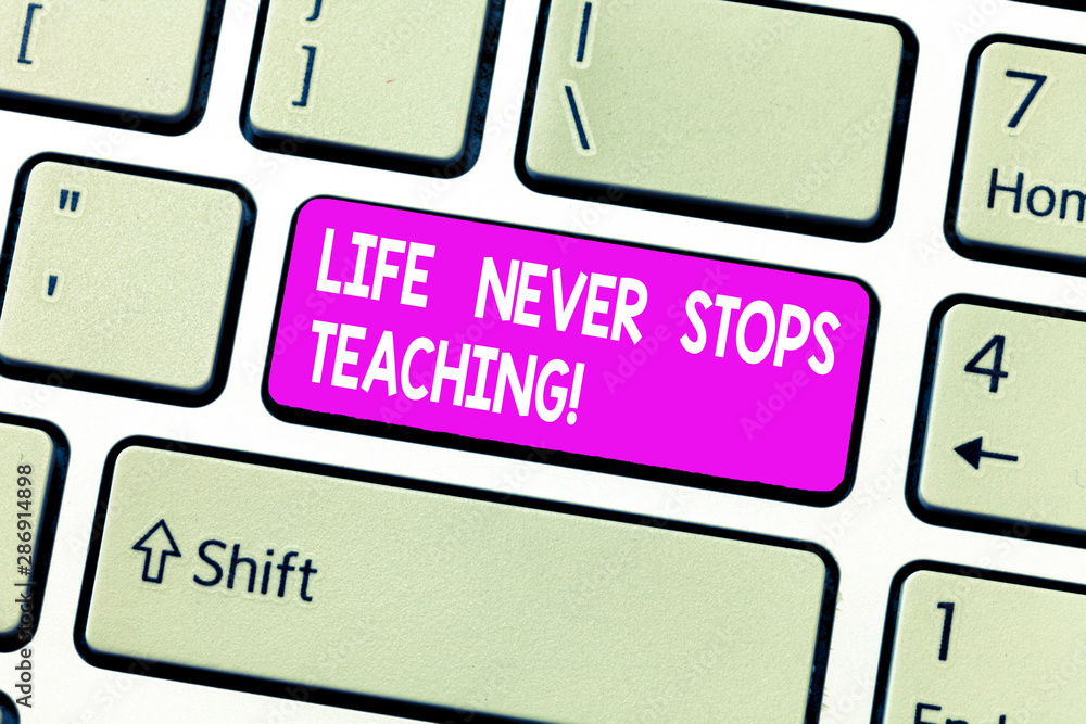 Poster handwriting text life never stops teaching. concept meaning you are always learning from your experi