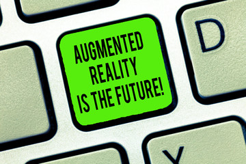 Word writing text Augmented Reality Is The Future. Business concept for Digital modern technology Mobile services Keyboard key Intention to create computer message, pressing keypad idea