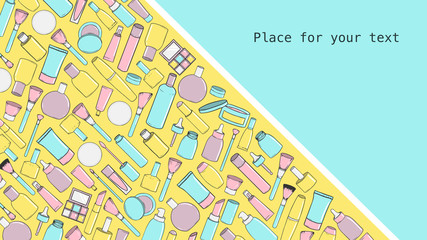 Background with different types of hand-drawn cosmetics with place for text. Vector illustration