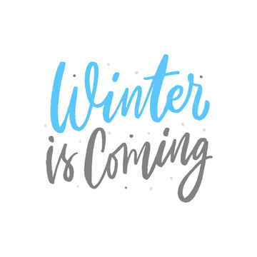 Winter is coming hand drawn lettering for overlay, stickers, print. Winter time calligraphy.