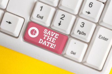 Word writing text Save The Date. Business photo showcasing Organizing events well make day special event organizers White pc keyboard with empty note paper above white background key copy space
