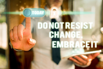 Writing note showing Do Not Resist Change Embrace It. Business concept for Be open to changes try new things Positive Modern technology Lady front presenting hands blue glow copy space