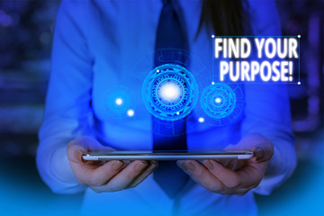 Conceptual hand writing showing Find Your Purpose. Concept meaning reason for something is done or...
