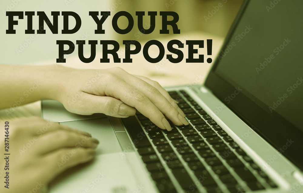 Poster text sign showing find your purpose. business photo text reason for something is done or for which s