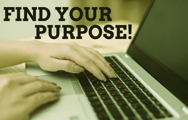 Text sign showing Find Your Purpose. Business photo text reason for something is done or for which still exists woman laptop computer smartphone mug office supplies technological devices