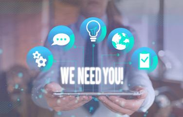 Writing note showing We Need You. Business concept for asking someone to work together for certain...