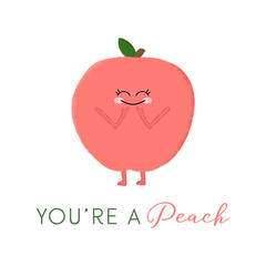 Vector illustration of a cute peach character. You're a peach. Funny food concept.