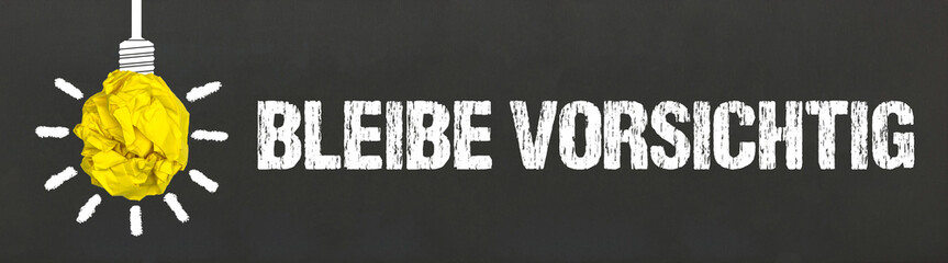 Bleibe vorsichtig
