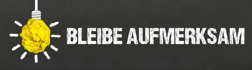 Bleibe aufmerksam