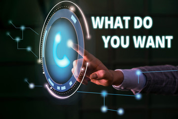 Handwriting text What Do You Want. Conceptual photo used for offering something to someone or...