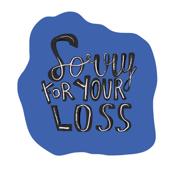 Sorry for your loss quote. Vector text.