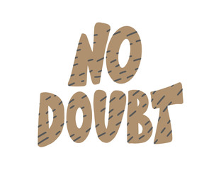 No doubt phrase isolated. Vector text illustration