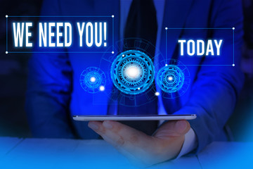 Word writing text We Need You. Business photo showcasing asking someone to work together for...