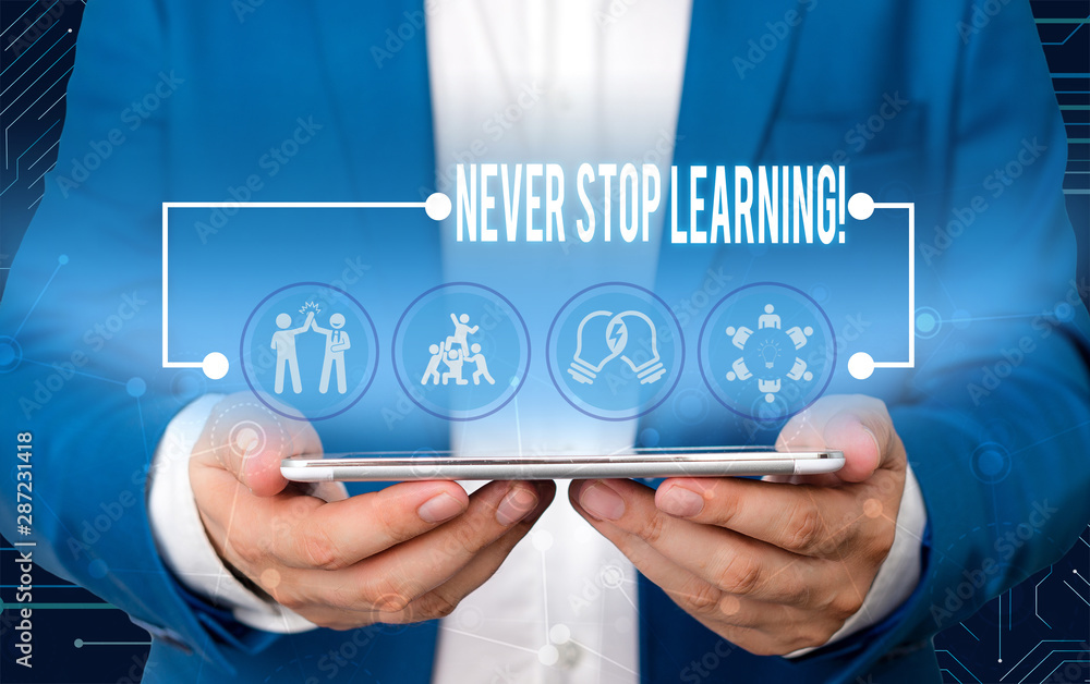 Poster text sign showing never stop learning. business photo text keep on studying gaining new knowledge or