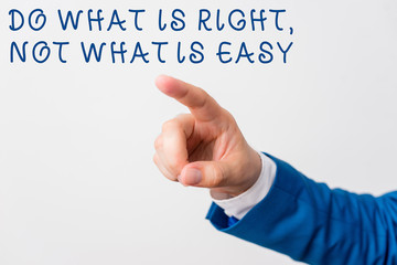 Word writing text Do What Is Right Not What Is Easy. Business photo showcasing willing to stand up...