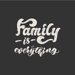 Family is everything - lettering poster design. Vector illustration.