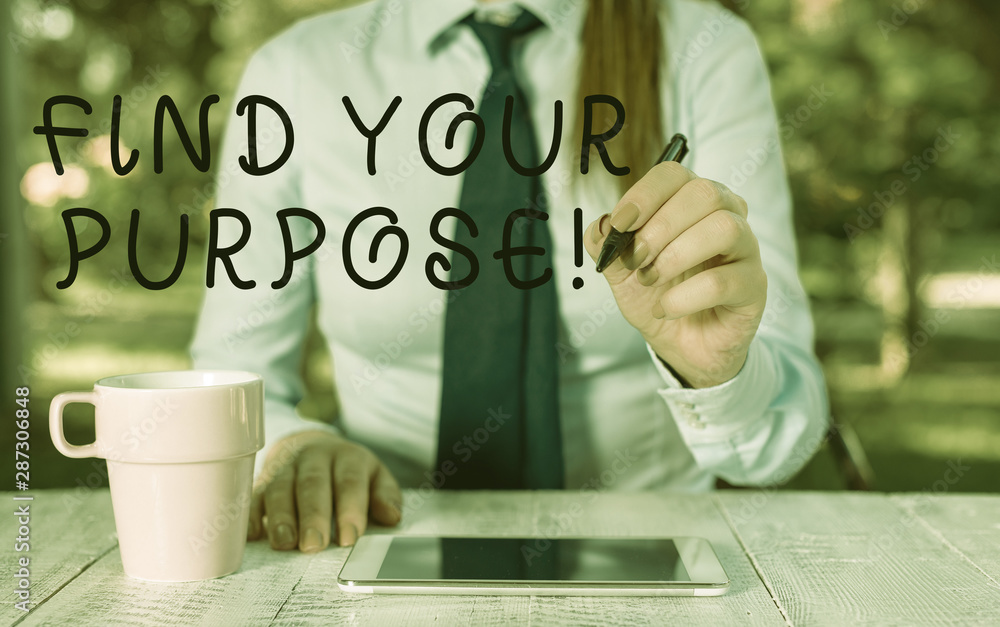 Poster writing note showing find your purpose. business concept for reason for something is done or for whi