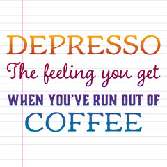 Quote coffee cup typography. Depresso. Calligraphy style quote. Shop promotion motivation. Graphic design lifestyle lettering. Sketch hot drink mug inspiration vector. Coffee break.