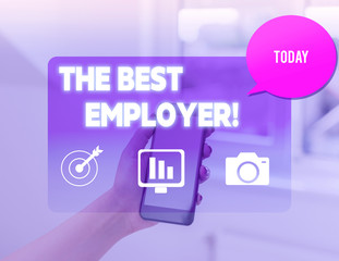 Conceptual hand writing showing The Best Employer. Concept meaning created workplace showing feel heard and empowered woman smartphone speech bubble office supplies technology