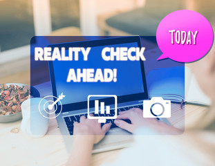 Writing note showing Reality Check Ahead. Business concept for makes them recognize truth about...