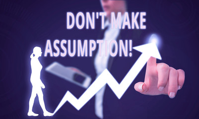 Text sign showing Don T Make Assumption. Business photo text something that you assume to be case...