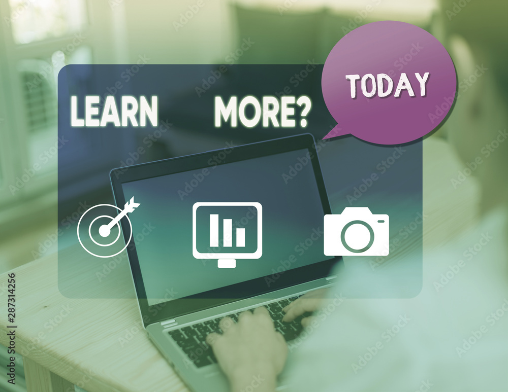 Poster word writing text learn more question. business photo showcasing gain knowledge or skill studying pr