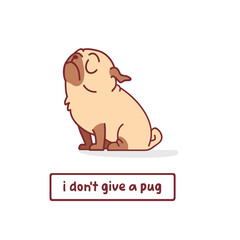 cartoon pug dog character vector illustration with hand drawn lettering quote - i don't give a pug