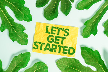 Text sign showing Let S Is Get Started. Business photo showcasing to begin doing or working on something you had started