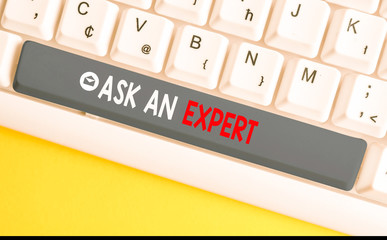 Word writing text Ask An Expert. Business photo showcasing consult someone who has skill about...