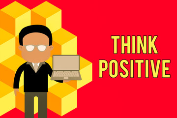 Word writing text Think Positive. Business photo showcasing The tendency to be positive or optimistic in attitude Standing man in suit wearing eyeglasses holding open laptop photo Art