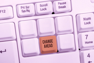 Conceptual hand writing showing Change Ahead. Concept meaning to replace with or exchange for...