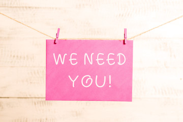 Word writing text We Need You. Business photo showcasing asking someone to work together for...