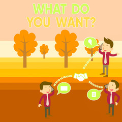 Conceptual hand writing showing What Do You Want Question. Concept meaning say or write in order to ask demonstrating about something Businessmen Coworker Conference Call Discussion Mobile Phone