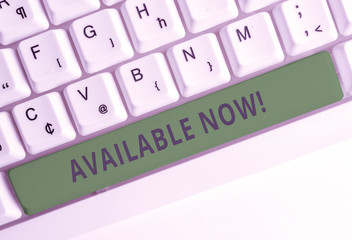 Text sign showing Available Now. Business photo showcasing you can find it obtain or operable at...