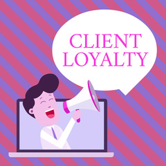 Handwriting text writing Client Loyalty. Conceptual photo The result of consistently positive satisfaction to clients Man Speaking Through Laptop into Loudhailer Blank Speech Bubble Announce
